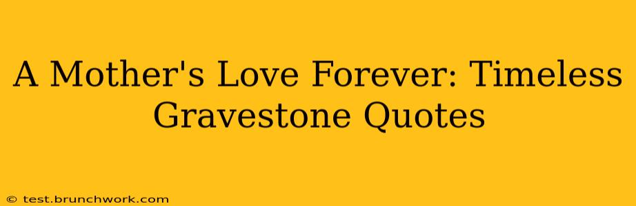 A Mother's Love Forever: Timeless Gravestone Quotes