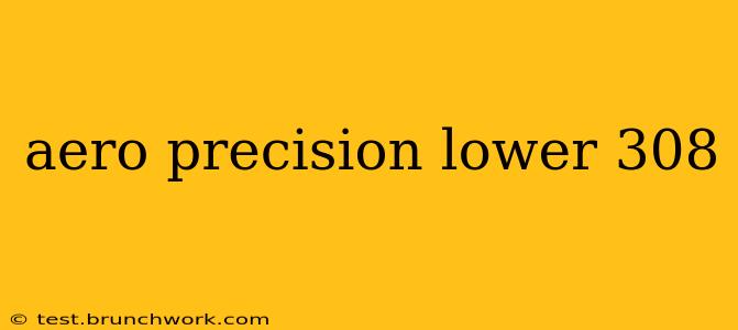 aero precision lower 308