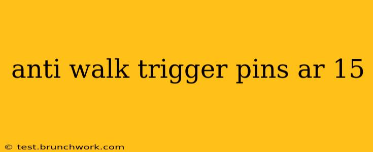 anti walk trigger pins ar 15