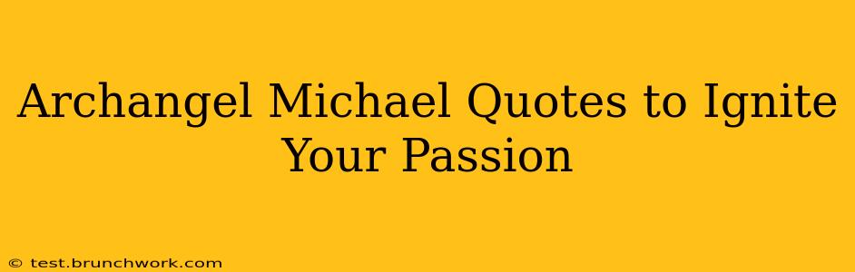 Archangel Michael Quotes to Ignite Your Passion