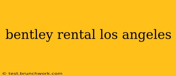 bentley rental los angeles