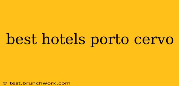 best hotels porto cervo