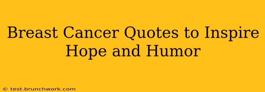 Breast Cancer Quotes to Inspire Hope and Humor