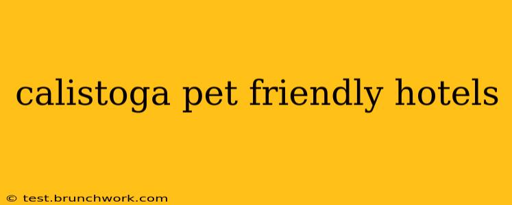 calistoga pet friendly hotels