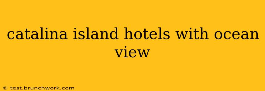 catalina island hotels with ocean view