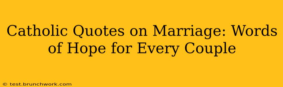 Catholic Quotes on Marriage: Words of Hope for Every Couple