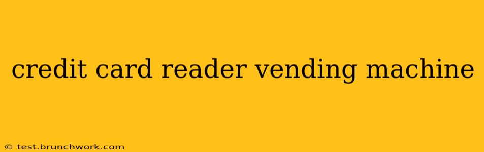 credit card reader vending machine