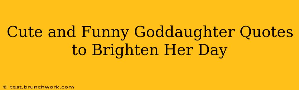 Cute and Funny Goddaughter Quotes to Brighten Her Day