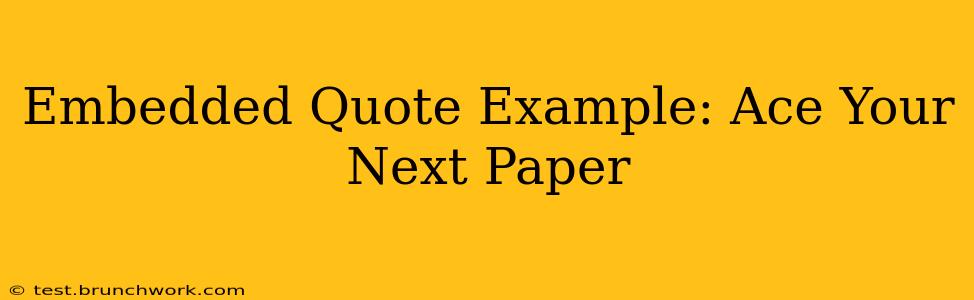 Embedded Quote Example: Ace Your Next Paper