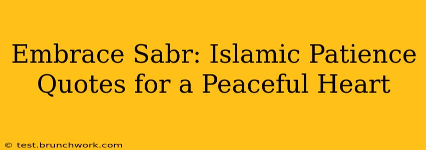 Embrace Sabr: Islamic Patience Quotes for a Peaceful Heart