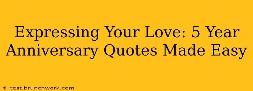 Expressing Your Love: 5 Year Anniversary Quotes Made Easy