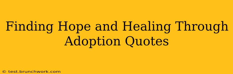 Finding Hope and Healing Through Adoption Quotes