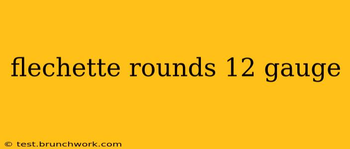 flechette rounds 12 gauge