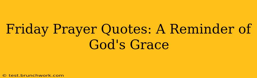 Friday Prayer Quotes: A Reminder of God's Grace