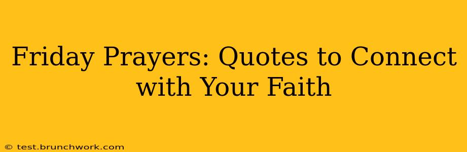 Friday Prayers: Quotes to Connect with Your Faith
