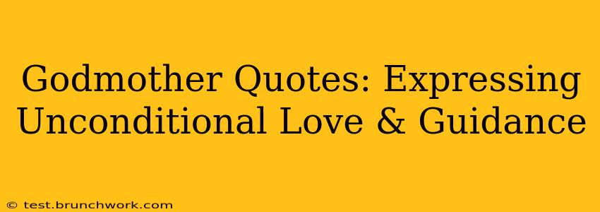 Godmother Quotes: Expressing Unconditional Love & Guidance