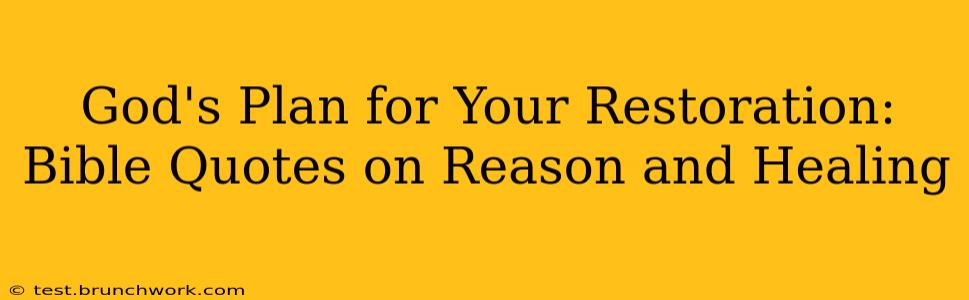 God's Plan for Your Restoration: Bible Quotes on Reason and Healing