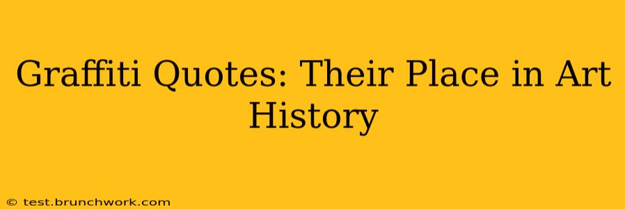 Graffiti Quotes: Their Place in Art History