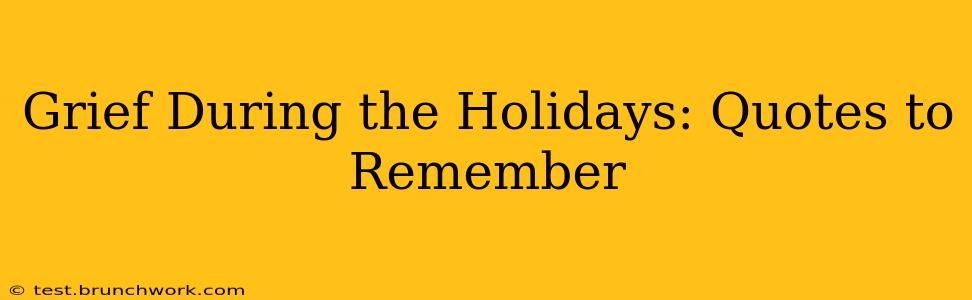 Grief During the Holidays: Quotes to Remember