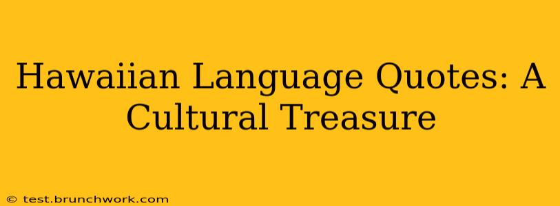 Hawaiian Language Quotes: A Cultural Treasure