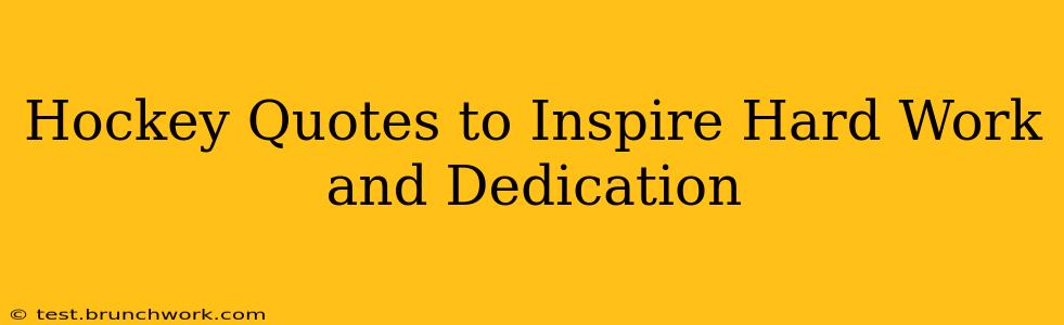Hockey Quotes to Inspire Hard Work and Dedication