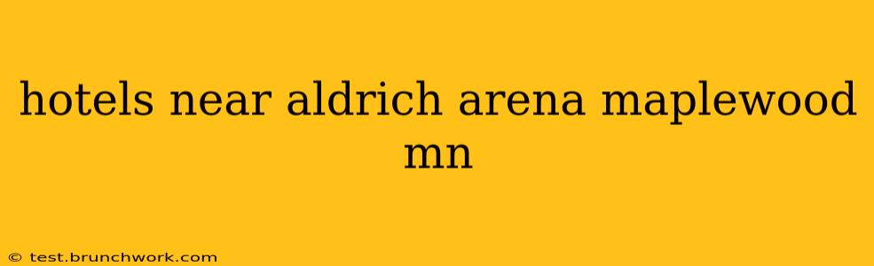 hotels near aldrich arena maplewood mn