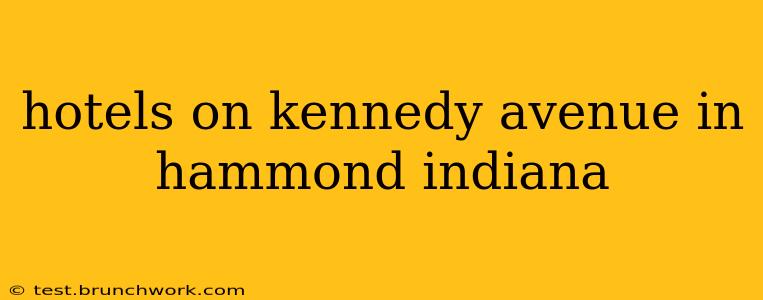 hotels on kennedy avenue in hammond indiana