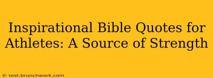 Inspirational Bible Quotes for Athletes: A Source of Strength