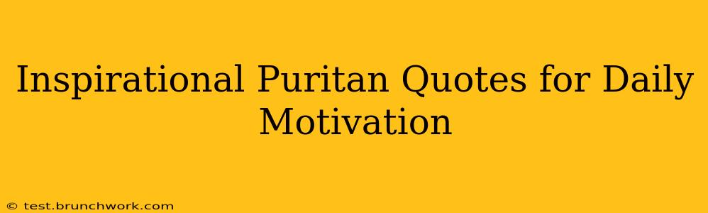 Inspirational Puritan Quotes for Daily Motivation