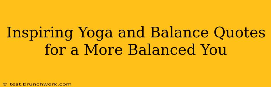 Inspiring Yoga and Balance Quotes for a More Balanced You