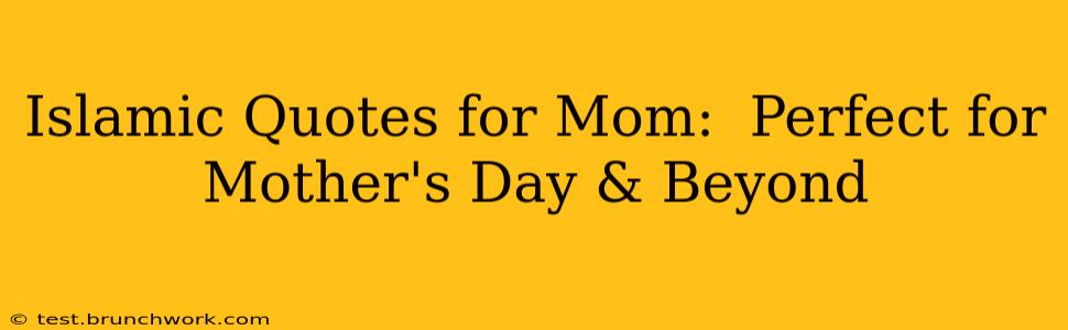 Islamic Quotes for Mom:  Perfect for Mother's Day & Beyond