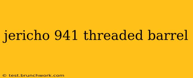 jericho 941 threaded barrel