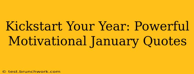 Kickstart Your Year: Powerful Motivational January Quotes