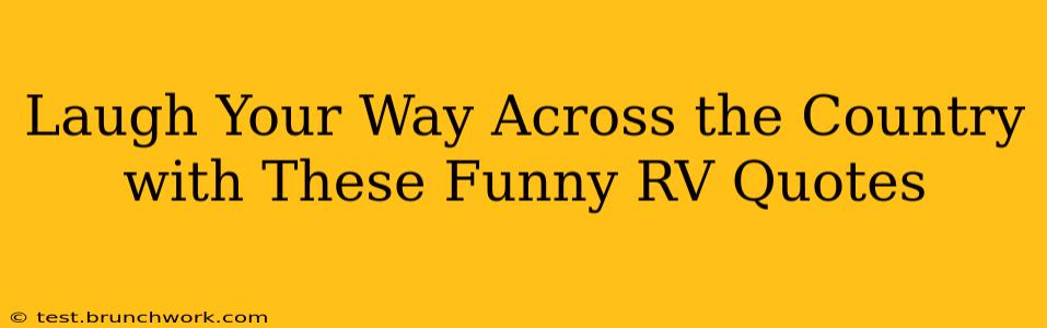 Laugh Your Way Across the Country with These Funny RV Quotes