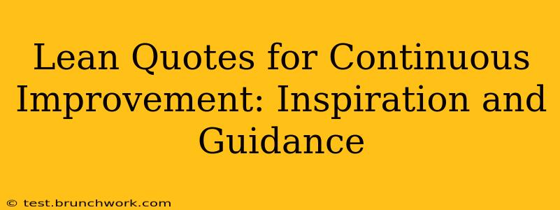 Lean Quotes for Continuous Improvement: Inspiration and Guidance