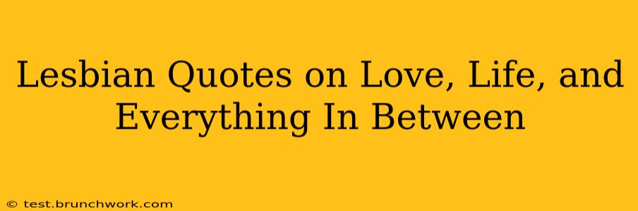 Lesbian Quotes on Love, Life, and Everything In Between