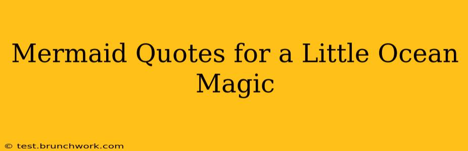 Mermaid Quotes for a Little Ocean Magic