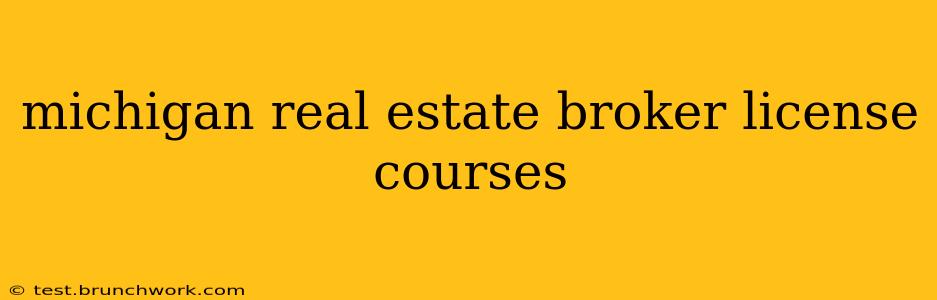 michigan real estate broker license courses