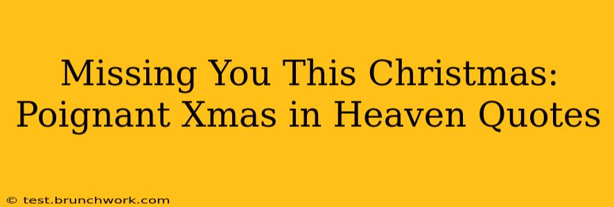 Missing You This Christmas: Poignant Xmas in Heaven Quotes