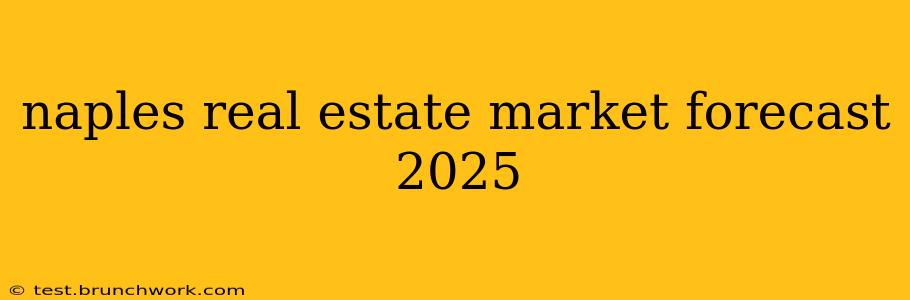 naples real estate market forecast 2025