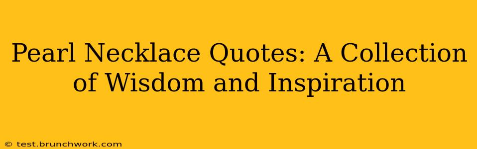 Pearl Necklace Quotes: A Collection of Wisdom and Inspiration