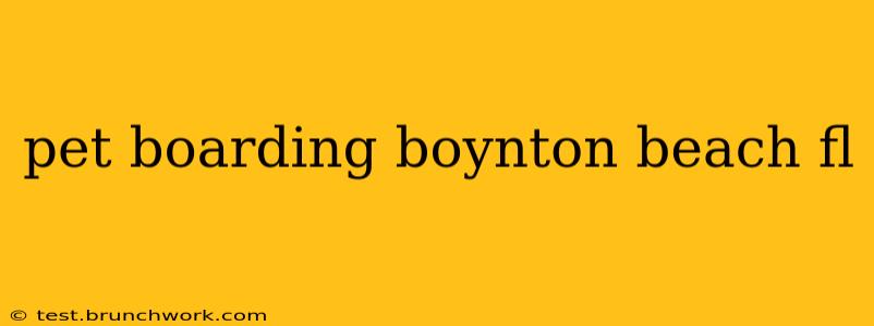 pet boarding boynton beach fl