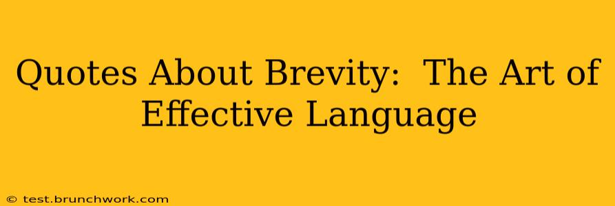Quotes About Brevity:  The Art of Effective Language