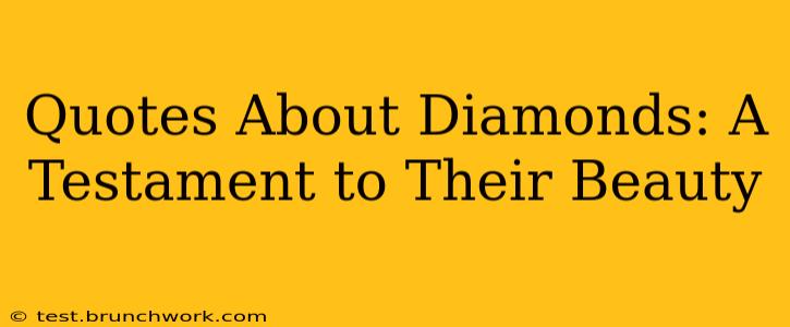 Quotes About Diamonds: A Testament to Their Beauty