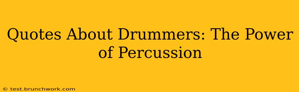 Quotes About Drummers: The Power of Percussion