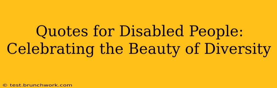 Quotes for Disabled People: Celebrating the Beauty of Diversity