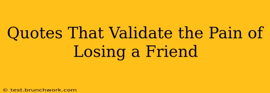 Quotes That Validate the Pain of Losing a Friend