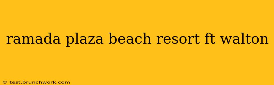 ramada plaza beach resort ft walton