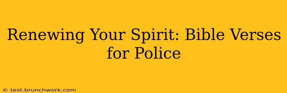 Renewing Your Spirit: Bible Verses for Police
