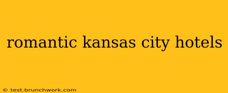 romantic kansas city hotels